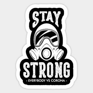 stay strong -EVERYBODY VS CORONA - Sticker